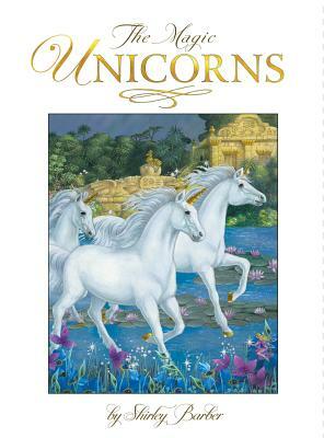 The Magic Unicorns by Shirley Barber