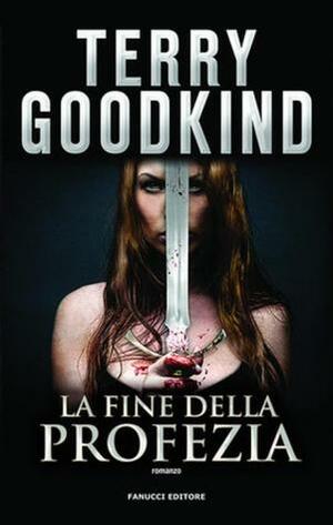 La fine della profezia by Terry Goodkind