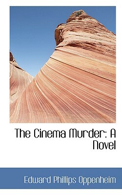 The Cinema Murder by E. Phillips Oppenheim