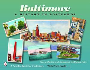 Baltimore: A History in Postcards by Mary Martin