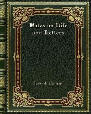 Notes on Life and Letters by Joseph Conrad