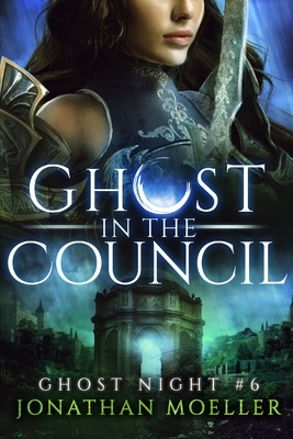 Ghost in the Council by Jonathan Moeller