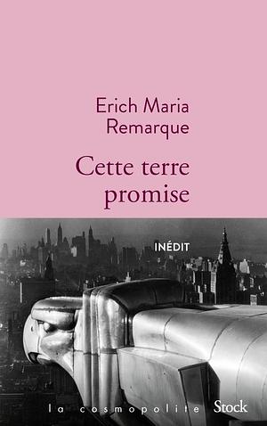 Cette terre promise by Erich Maria Remarque
