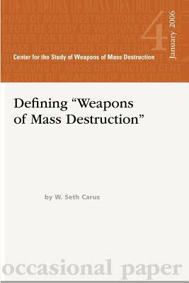 Dfining "Weapons of Mass Destruction" by W. Seth Carus