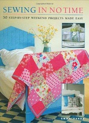 Sewing in No Time by Emma Hardy, Emma Hardy