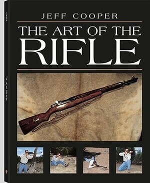The Art of the Rifle by Jeff Cooper