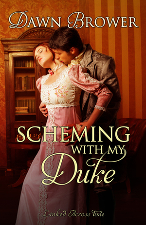 Scheming with My Duke by Dawn Brower