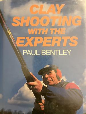 Clay Shooting with the Experts by Paul Bentley, Bentley