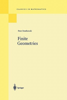 Finite Geometries: Reprint of the 1968 Edition by Peter Dembowski