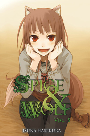 Spice and Wolf, Vol. 5 (light novel) by Isuna Hasekura