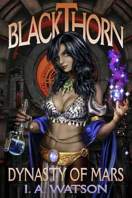 Blackthorn: Dynasty of Mars by I. a. Watson