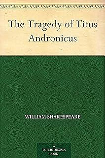 The Tragedy of Titus Andronicus by William Shakespeare