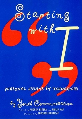 Starting with "i": Personal Essays by Teenagers by Youth Communication