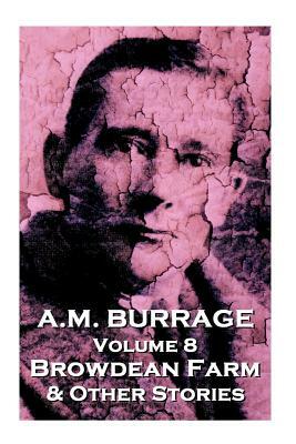 A.M. Burrage - Browdean Farm & Other Stories: Classics From The Master Of Horror by A. M. Burrage