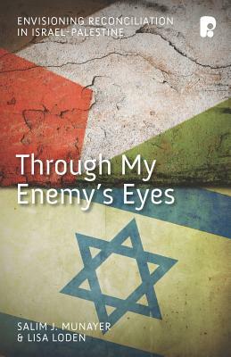 Through My Enemy's Eyes by Lisa Loden, Salim J. Munayer