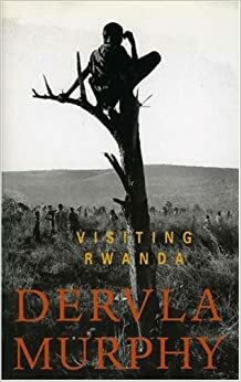 Visiting Rwanda by Dervla Murphy