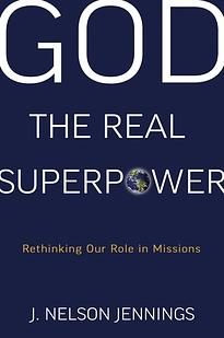 God the Real Superpower by J. Nelson Jennings