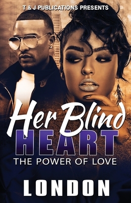 Her Blind Heart: The Power of Love by London