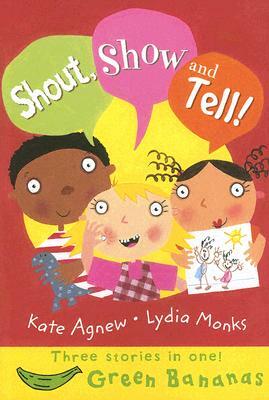 Shout, Show and Tell! by Kate Agnew