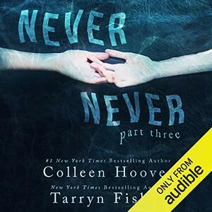 Never Never: Part Three by Colleen Hoover, Tarryn Fisher