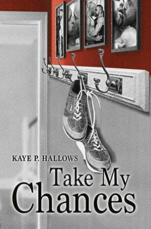 Take My Chances by Kaye P. Hallows