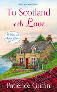 To Scotland with Love by Patience Griffin