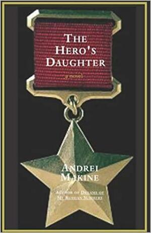 The Hero's Daughter by Andreï Makine