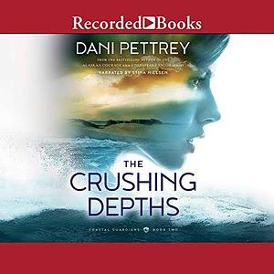 The Crushing Depths by Dani Pettrey