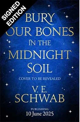 Bury Our Bones in the Midnight Soil by V.E. Schwab
