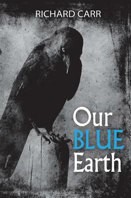 Our Blue Earth: Poems by Richard Carr