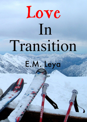 Love In Transition by E.M. Leya