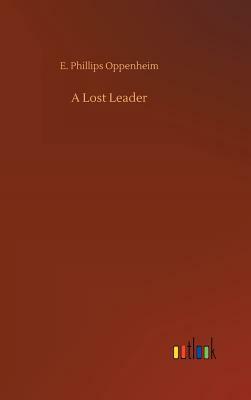 A Lost Leader by E. Phillips Oppenheim