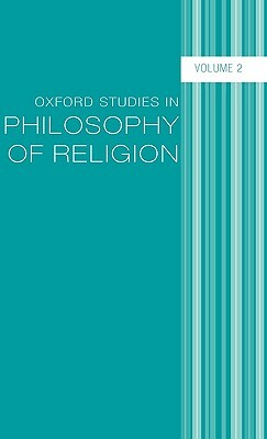 Oxford Studies in Philosophy of Religion: Volume 2 by 