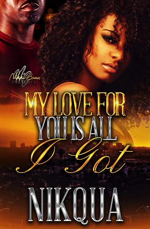 My Love For You Is All I Got: The City Of TimbaValley by Nikqua, Nikqua