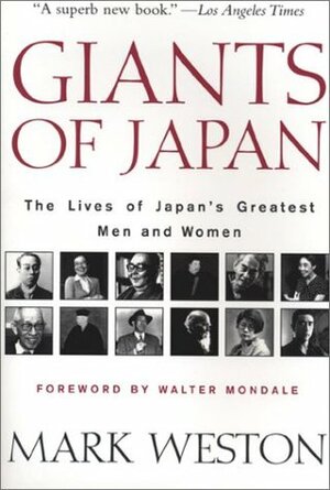 Giants of Japan: The Lives of Japan's Most Influential Men and Women by Mark Weston