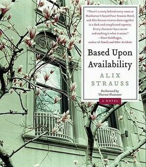 Based Upon Availability: A Novel by Alix Strauss