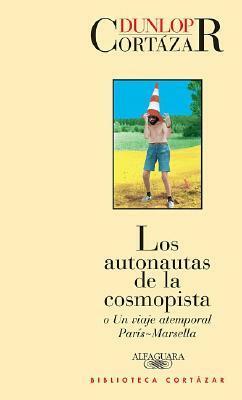 Los autonautas de la cosmopista by Julio Cortázar