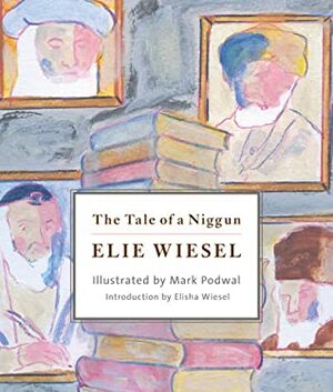 The Tale of a Niggun by Elie Wiesel, Mark Podwal