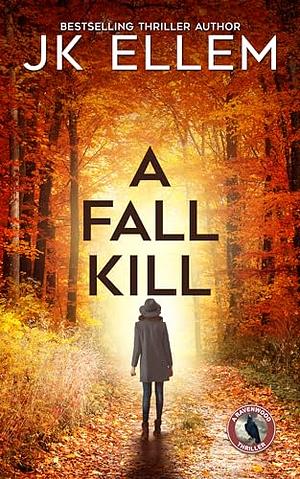 A Fall Kill by J.K. Ellem