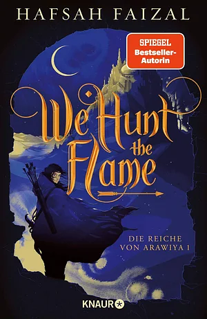 We hunt the Flame: TikTok made me buy it! Der slow burn enemies-to-lovers Fantasy-Hit endlich auf Deutsch! by Hafsah Faizal