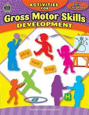 Activities for Gross Motor Skills Developmen by Jodene Lynn Smith