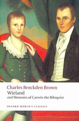 Wieland, Or, The Transformation: And, Memoirs of Carwin the Biloquist by Emory Elliott, Charles Brockden Brown