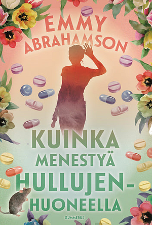 Kuinka menestyä hullujenhuoneella by Emmy Abrahamson