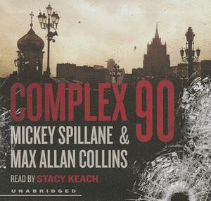 Complex 90 by Mickey Spillane, Max Allan Collins