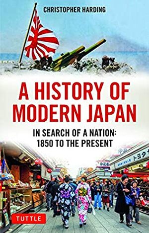 A History of Modern Japan: In Search of a Nation: 1850 to the Present by Christopher Harding