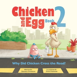 Why Did Chicken Cross the Road?: Chicken and Egg Book 2 by Deborah Stevenson