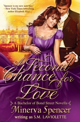 A Second Chance for Love: A Bachelors of Bond Street Novella by Minerva Spencer, S.M. LaViolette