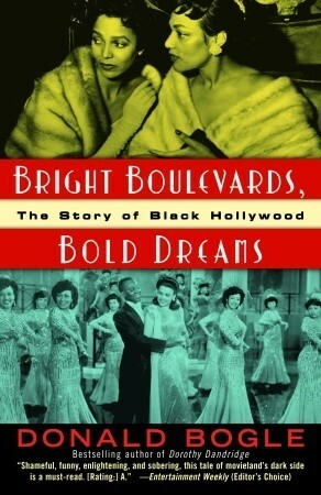 Bright Boulevards, Bold Dreams: The Story of Black Hollywood by Donald Bogle