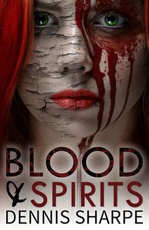 Blood & Spirits by Dennis Sharpe