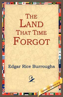 The Land That Time Forgot by Edgar Rice Burroughs